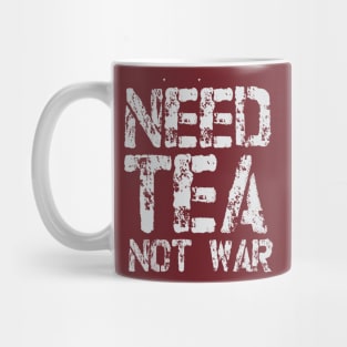 Need Tea not War Mug